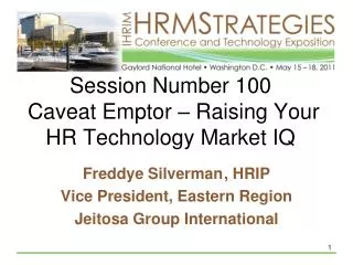 Session Number 100 Caveat Emptor – Raising Your HR Technology Market IQ
