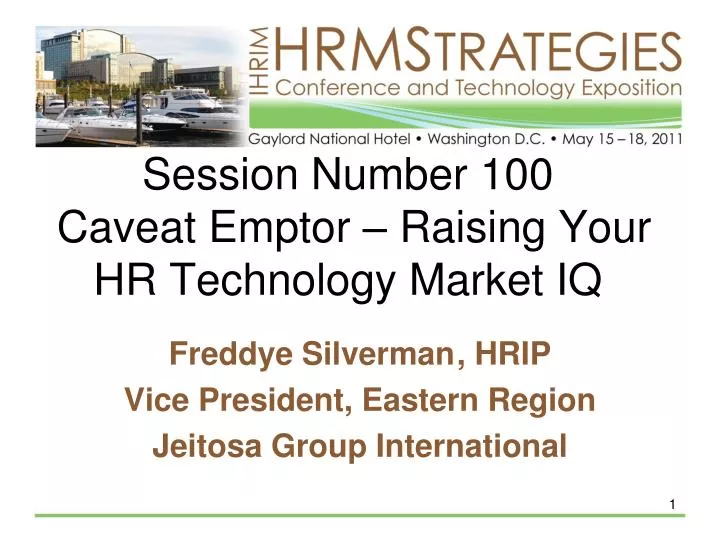 session number 100 caveat emptor raising your hr technology market iq