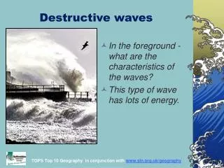 Destructive waves
