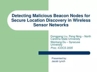 Detecting Malicious Beacon Nodes for Secure Location Discovery in Wireless Sensor Networks