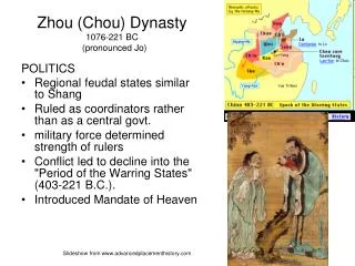 Zhou (Chou) Dynasty 1076-221 BC (pronounced Jo)