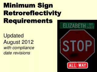Minimum Sign Retroreflectivity Requirements Updated August 2012 with compliance date revisions