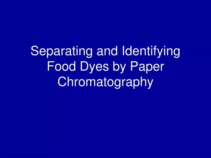 separating and identifying food dyes by paper chromatography