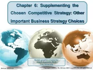 Chapter 6: Supplementing the Chosen Competitive Strategy: Other Important Business Strategy Choices