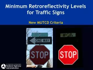 Minimum Retroreflectivity Levels for Traffic Signs New MUTCD Criteria