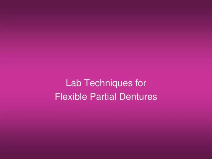 lab techniques for flexible partial dentures