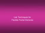 Lab Techniques for Flexible Partial Dentures - slide 1