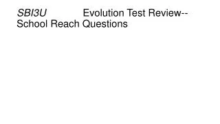 SBI3U			 Evolution Test Review--School Reach Questions