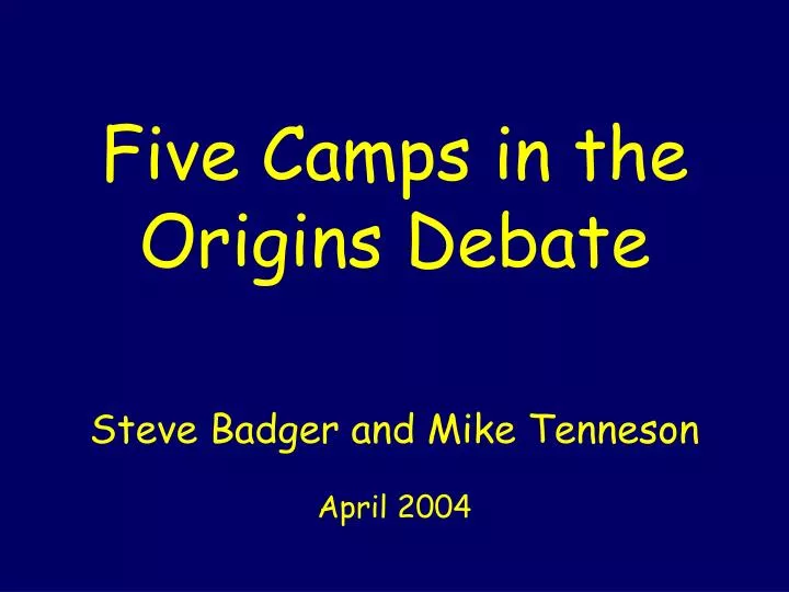 five camps in the origins debate