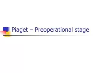 Piaget – Preoperational stage