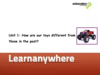 Unit 1: How are our toys different from those in the past?