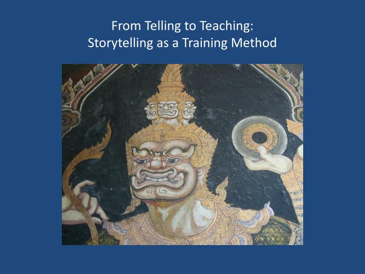 from telling to teaching storytelling as a training method
