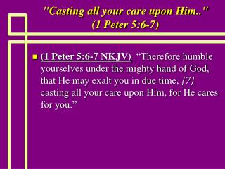&quot;Casting all your care upon Him..&quot; (1 Peter 5:6-7)