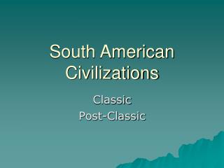 South American Civilizations