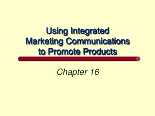 Using Integrated Marketing Communications to Promote Products