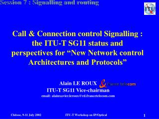 Call &amp; Connection control Signalling : the ITU-T SG11 status and perspectives for “New Network control Architectures