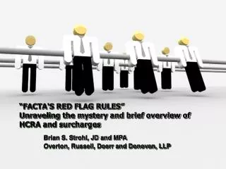 “FACTA'S RED FLAG RULES” 	 Unraveling the mystery and brief overview of HCRA and surcharges