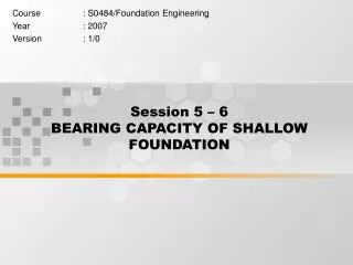 Session 5 – 6 BEARING CAPACITY OF SHALLOW FOUNDATION