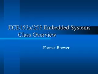 ECE153a/253 Embedded Systems 	Class Overview