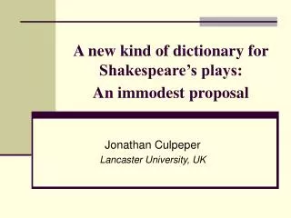 A new kind of dictionary for Shakespeare’s plays: An immodest proposal
