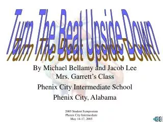 By Michael Bellamy and Jacob Lee Mrs. Garrett’s Class Phenix City Intermediate School Phenix City, Alabama