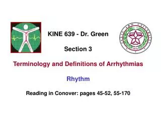 KINE 639 - Dr. Green Section 3 Terminology and Definitions of Arrhythmias Rhythm Reading in Conover: pages 45-52, 55-170