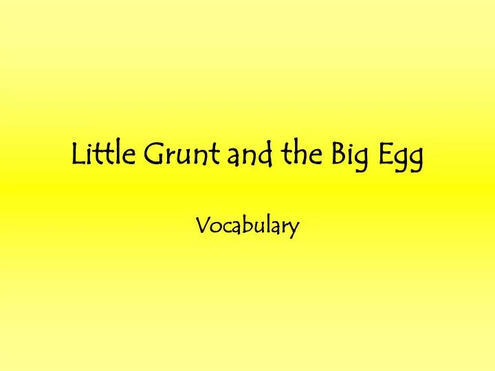 little grunt and the big egg