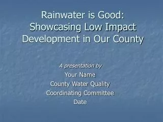 Rainwater is Good: Showcasing Low Impact Development in Our County
