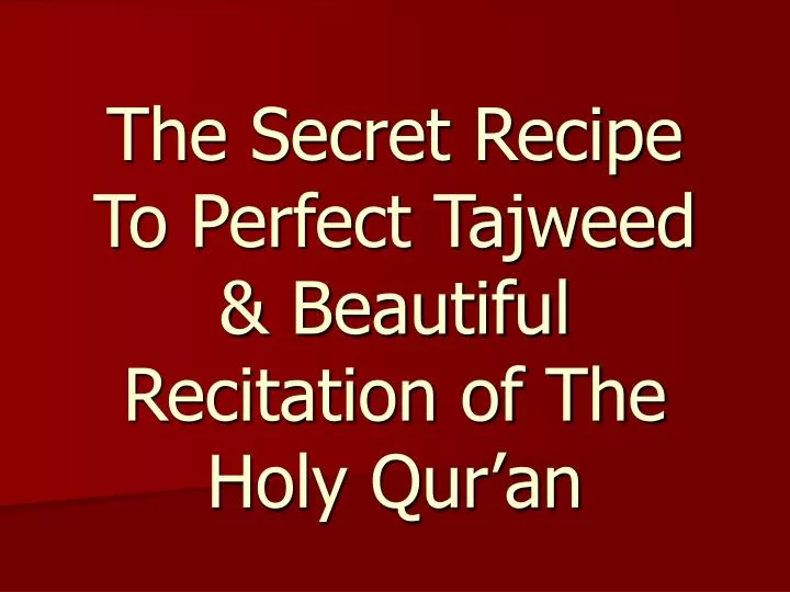 the secret recipe to perfect tajweed beautiful recitation of the holy qur an