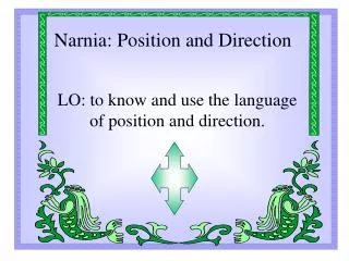 Narnia: Position and Direction