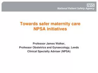 Towards safer maternity care NPSA initiatives
