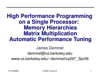 High Performance Programming on a Single Processor: Memory Hierarchies Matrix Multiplication Automatic Performance Tu