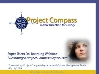 Super Users On-Boarding Webinar “ Becoming a Project Compass Super User”