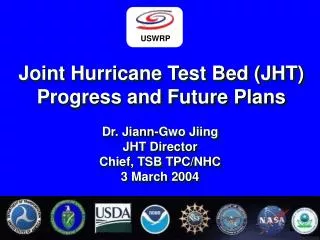 Joint Hurricane Test Bed (JHT) Progress and Future Plans