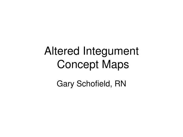 altered integument concept maps