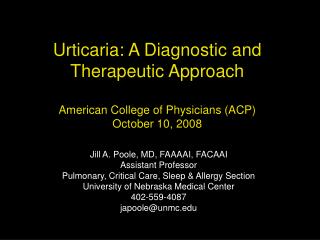 Urticaria: A Diagnostic and Therapeutic Approach American College of Physicians (ACP) October 10, 2008