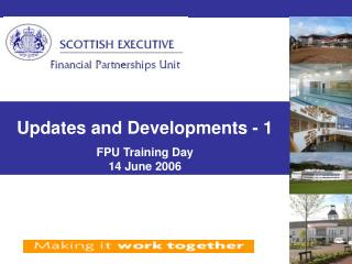 Updates and Developments - 1 FPU Training Day 14 June 2006