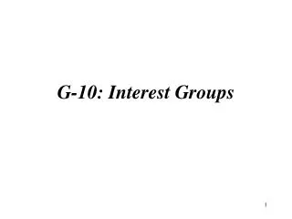 G-10: Interest Groups
