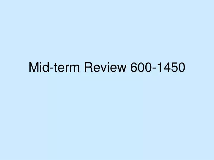 mid term review 600 1450