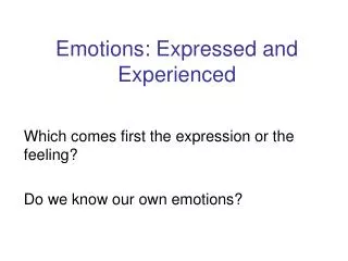 Emotions: Expressed and Experienced