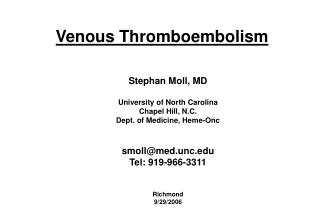 Stephan Moll, MD University of North Carolina Chapel Hill, N.C. Dept. of Medicine, Heme-Onc smoll@med.unc Tel: 919-966-3