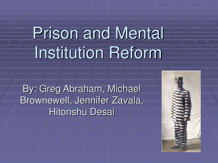 prison and mental institution reform