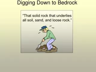 Digging Down to Bedrock