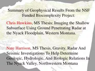 Summary of Geophysical Results From the NSF Funded Biocomplexity Project: