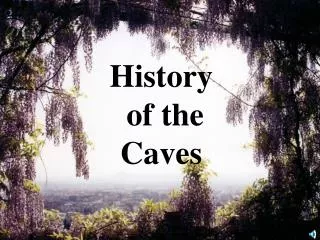 History of the Caves