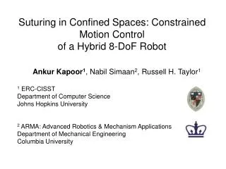 Suturing in Confined Spaces: Constrained Motion Control of a Hybrid 8-DoF Robot
