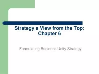 Strategy a View from the Top: Chapter 6