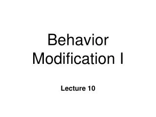 Behavior Modification I