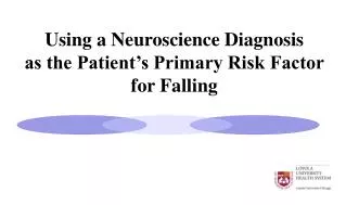 Using a Neuroscience Diagnosis as the Patient’s Primary Risk Factor for Falling