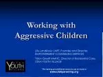 Working with Aggressive Children - slide 1